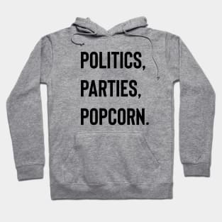 Politics, Parties, Popcorn. Hoodie